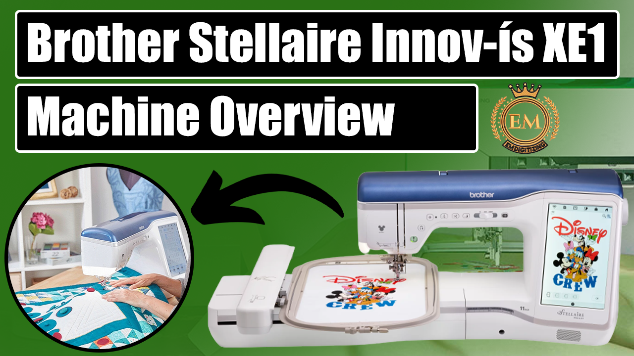 Brother Stellaire Innov S Xe Embroidery Machine Overview