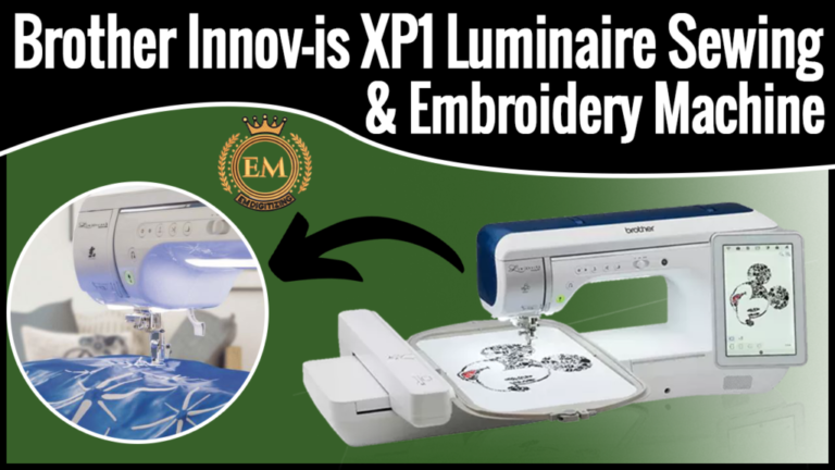 Brother Innov-is XP1 Luminaire Sewing & Embroidery Machine Overview