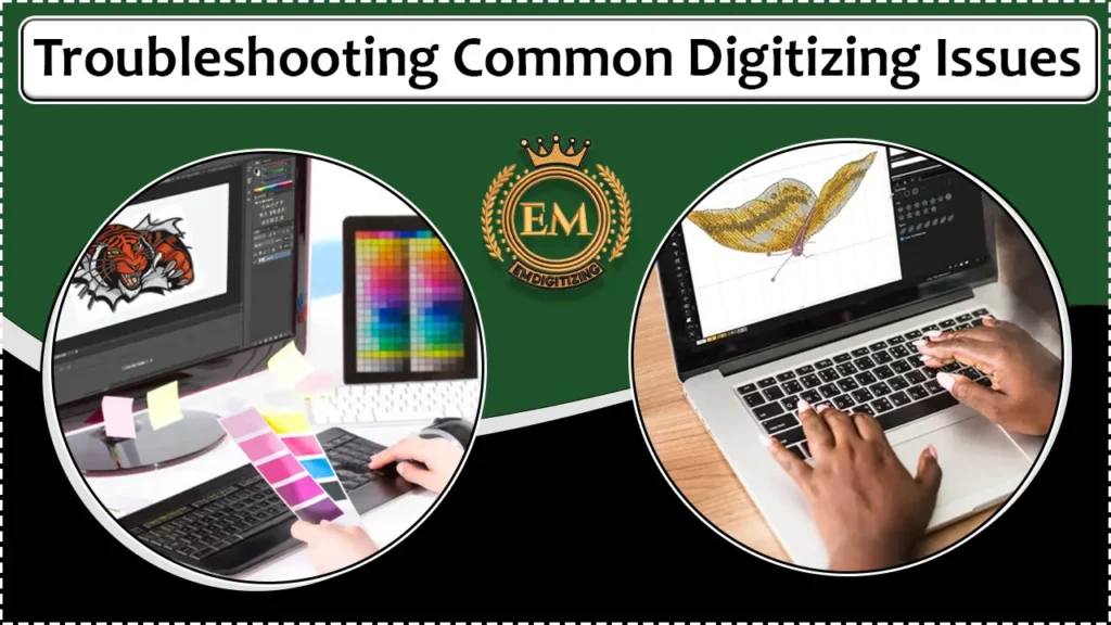 Troubleshooting Common Digitizing Issues