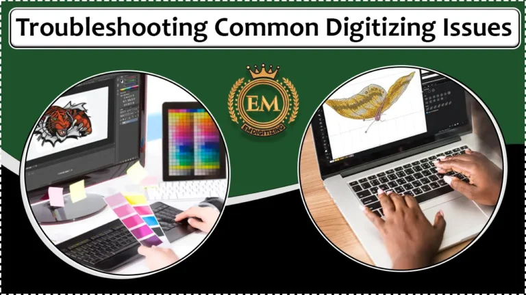 Troubleshooting Common Digitizing Issues