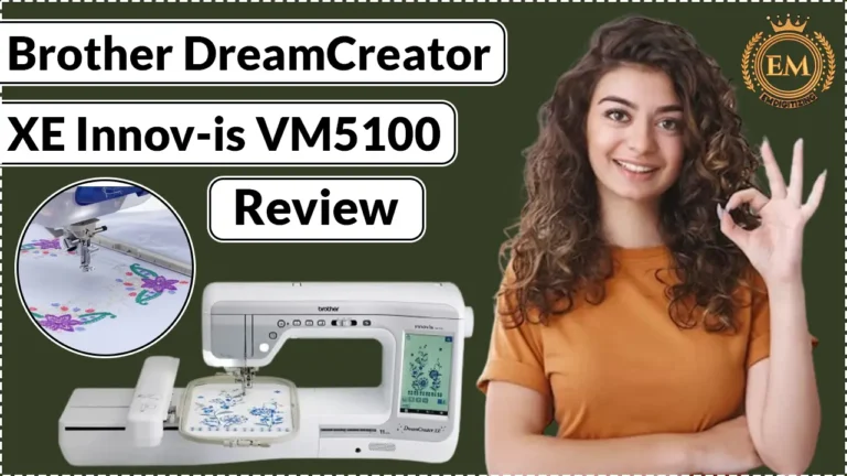 Brother DreamCreator XE Innov-is VM5100 Review