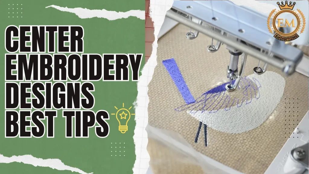 Center Embroidery Designs Best Tips