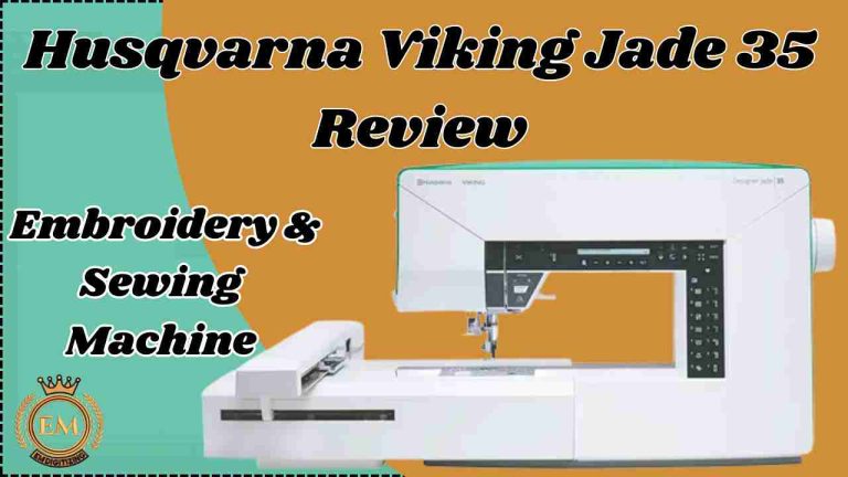 Husqvarna Viking Jade 35 Review Embroidery Sewing Machine
