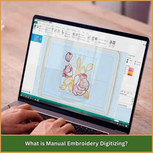 What is Manual Embroidery Digitizing?