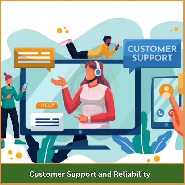 Customer Support and Reliability