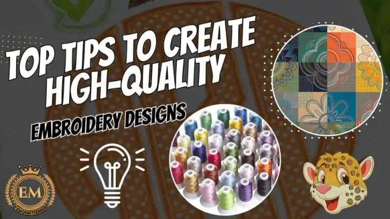 Top Tips to Create High-Quality Embroidery Designs
