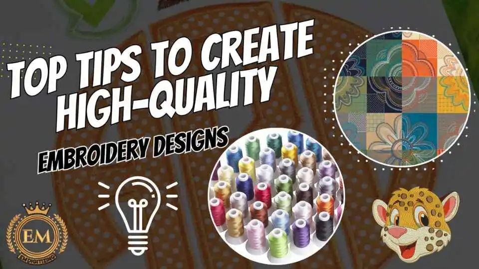 Top Tips to Create High-Quality Embroidery Designs
