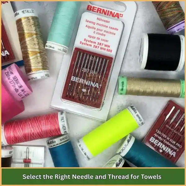 Select the Right Needle and Thread for Towels