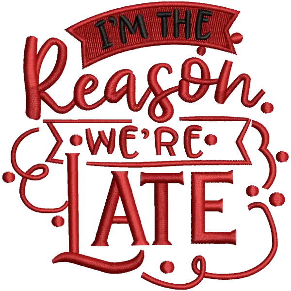 I'm Reason we are late