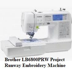 Brother LB6800PRW Project Runway Embroidery Machine