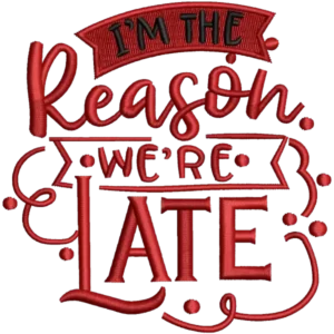I'm Reason we are late