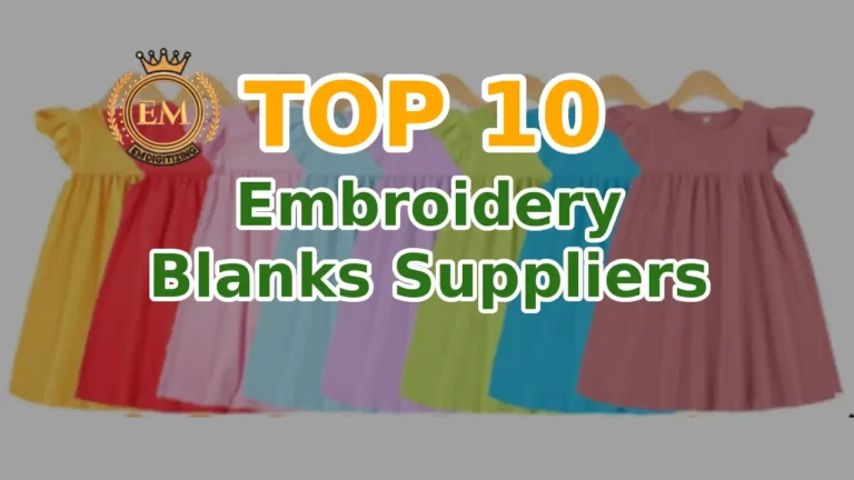 TOP 10 Embroidery Blanks Suppliers