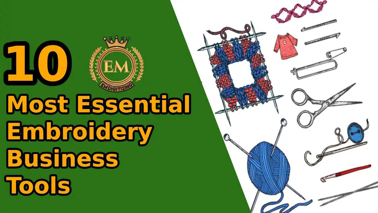 10 Most Essential Embroidery Business Tools