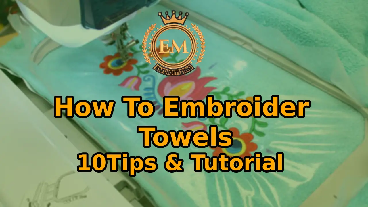 How to Embroider a Towel – 10Tips & Tutorial