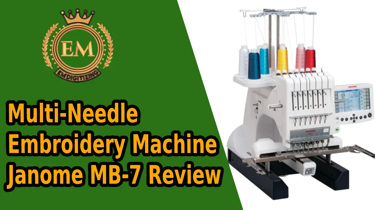 Janome MB 7 Review - Multi-Needle Embroidery Machine Janome MB-7 Review