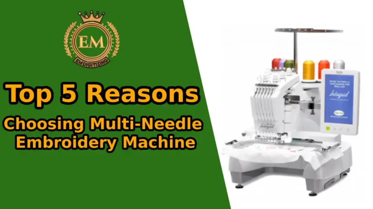 Top 5 Reasons for Choosing a Multi-Needle Embroidery Machine