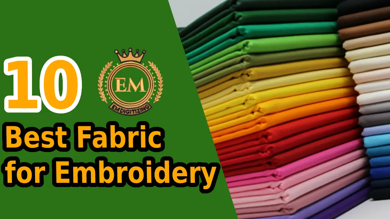 Top 10 Best Fabric for Embroidery