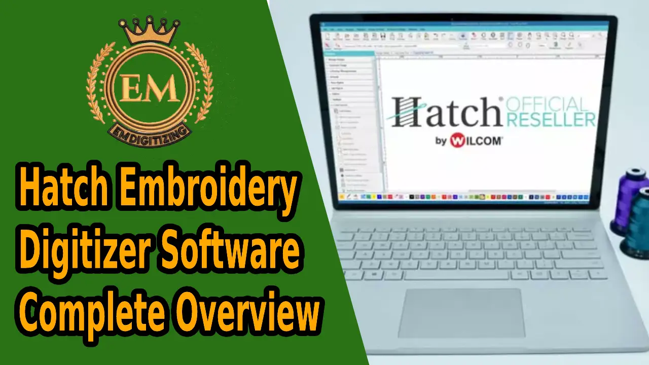Hatch Embroidery Digitizer Software Complete Overview
