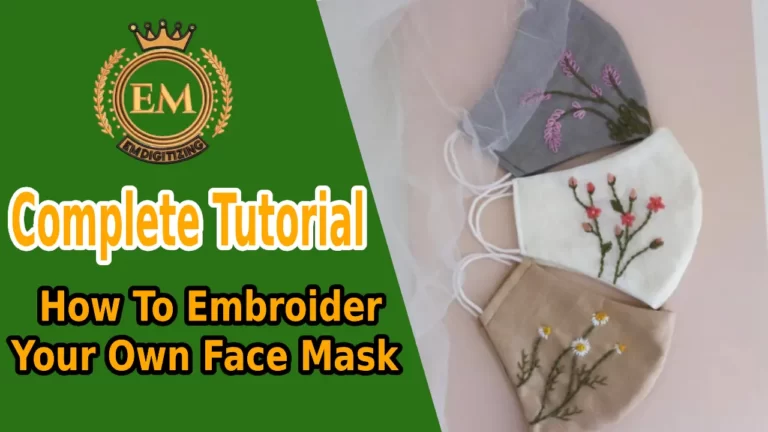 How To Embroider Your Own Face Mask - Complete Tutorial