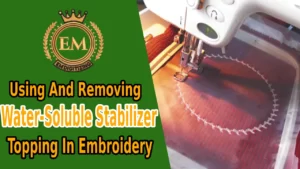 Using And Removing Water-Soluble Stabilizer Topping In Embroidery