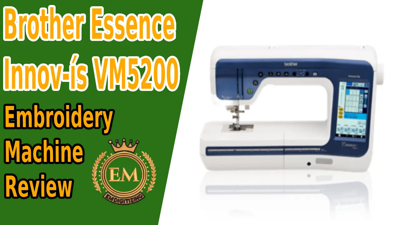 Brother Essence Innov-ís VM5200 Embroidery Machine Review