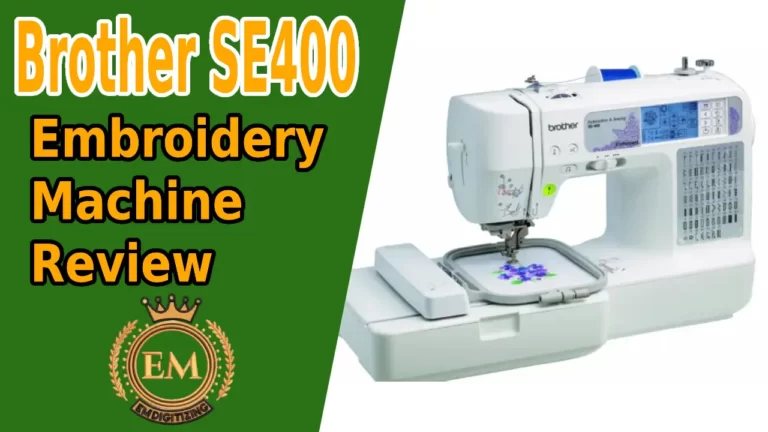 Brother SE400 Embroidery Machine Review