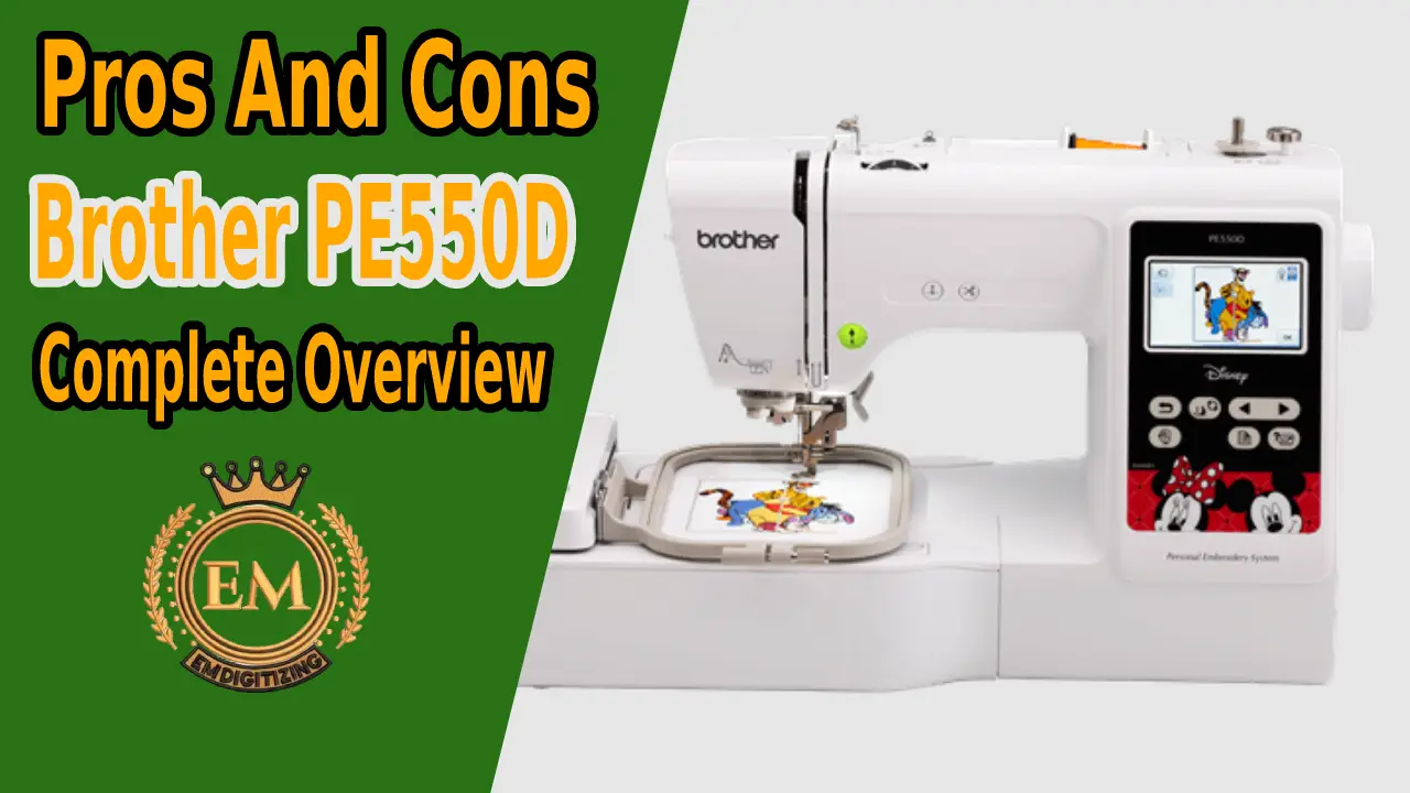 Pros And Cons Of Brother PE550D Embroidery Machine - Complete Overview