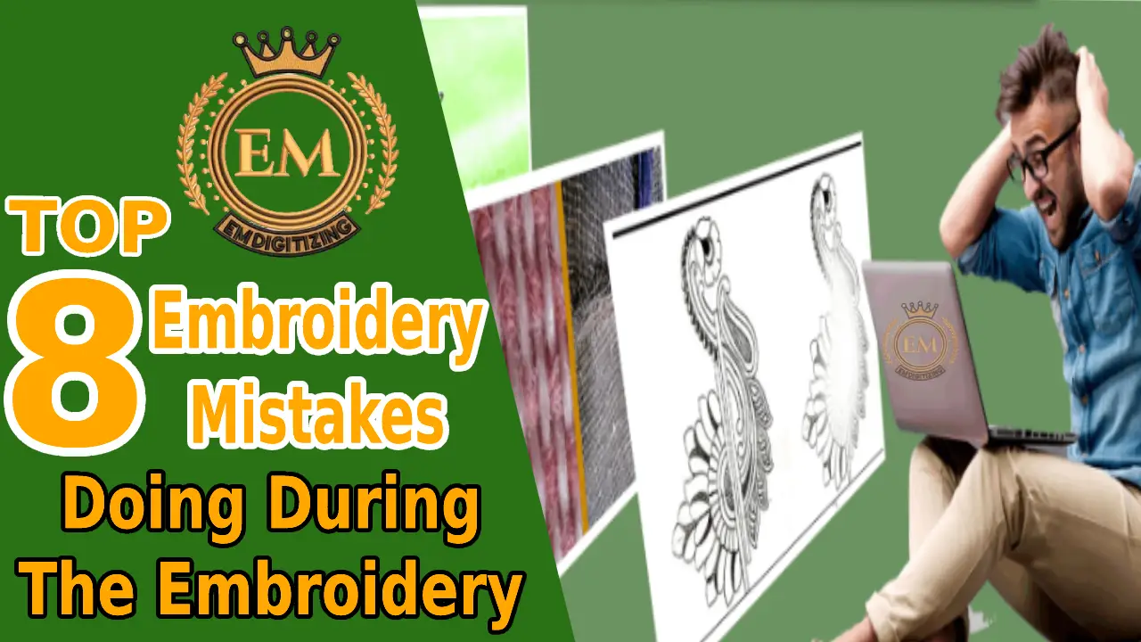Top 8 Embroidery Mistakes Doing During The Embroidery