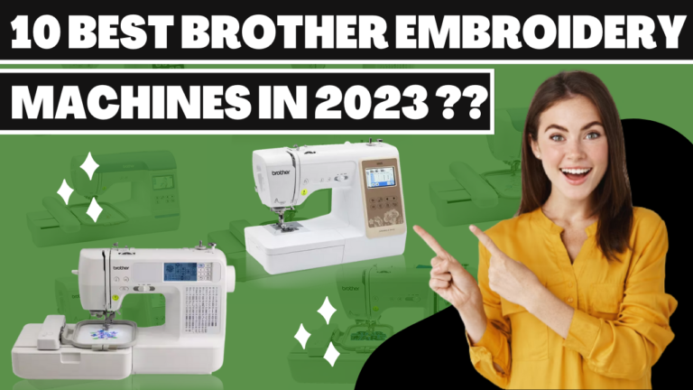 10 Best Brother Embroidery Machines