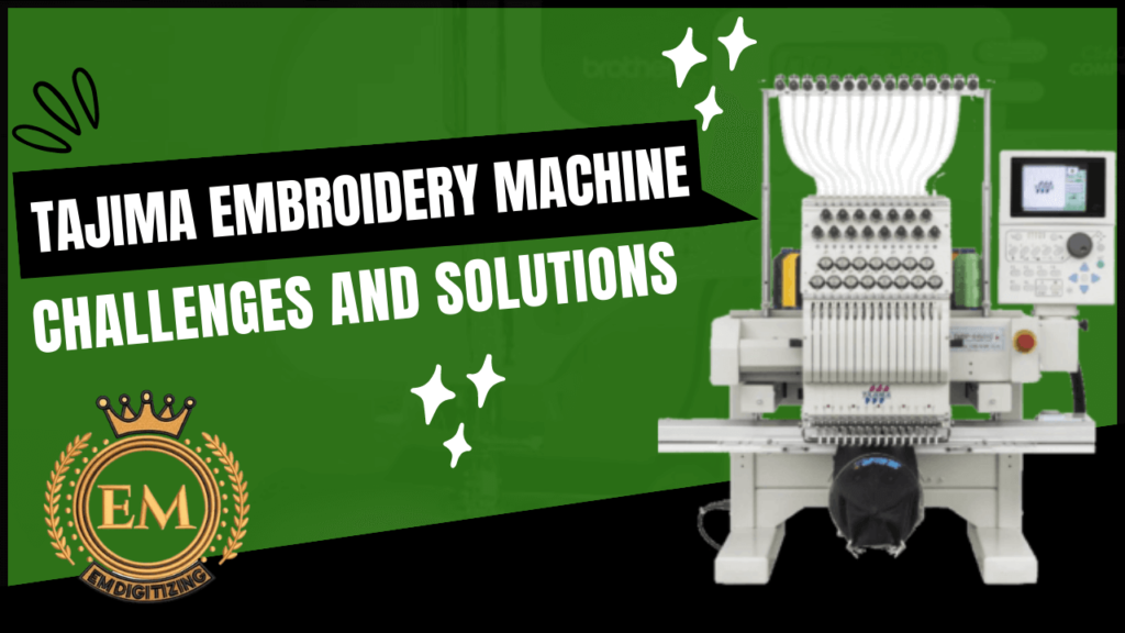 Challenges and solutions of Tajima embroidery machine
