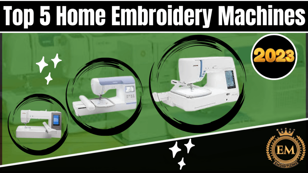 Top 5 Home Embroidery Machines In 2023