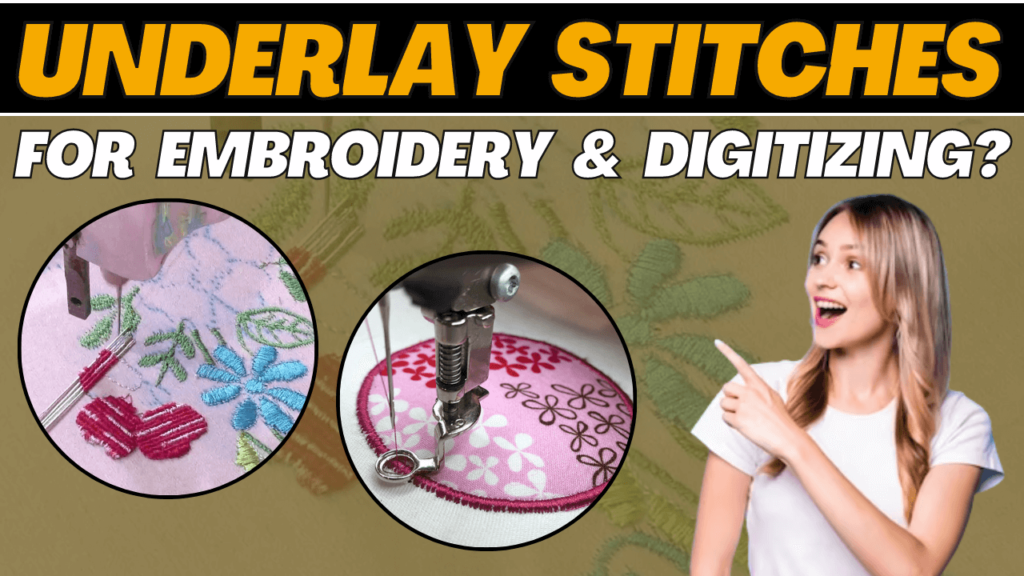 Underlay Stitches For Embroidery & Digitizing