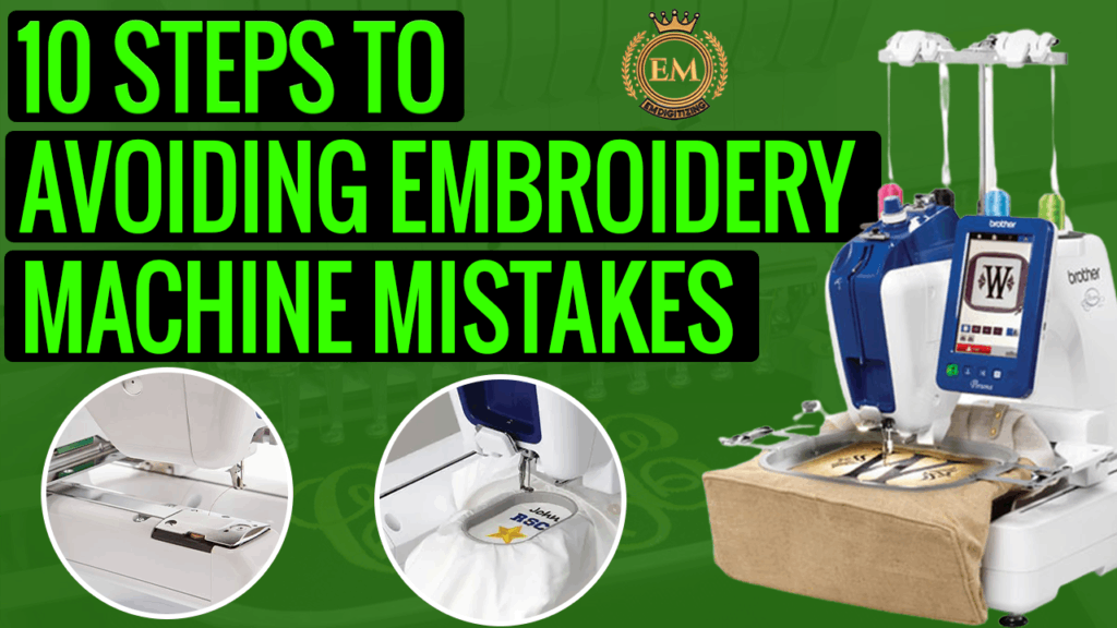 10 Steps To Avoiding Embroidery Machine Mistakes
