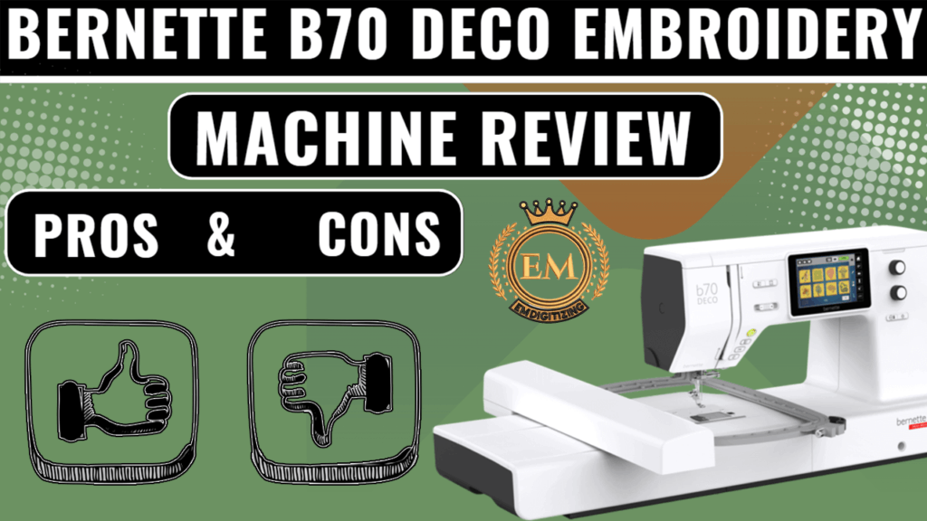 Bernette B70 Deco Embroidery Machine Review With Pros and Cons
