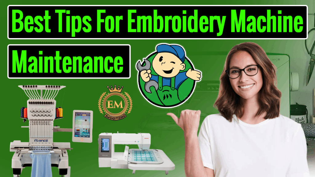 Best Tips For Embroidery Machine Maintenance