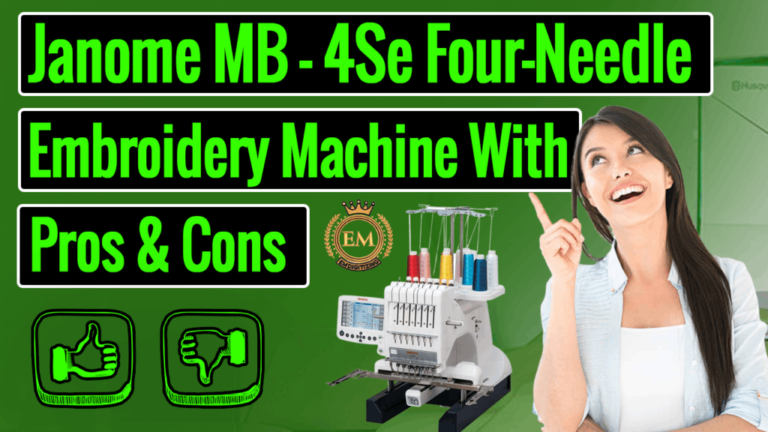 Janome MB-4Se Four-Needle Embroidery Machine Review With Pros and Cons