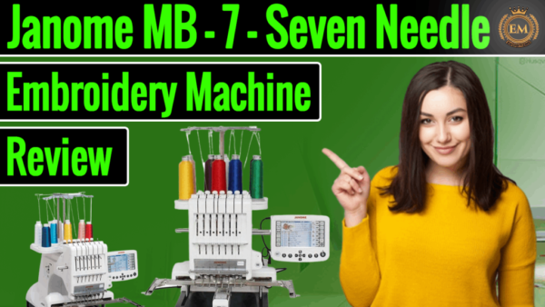 Janome MB-7 Seven Needle Embroidery Machine Review