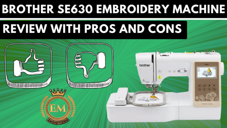 Brother SE630 Embroidery Machine Review With Pros and Cons