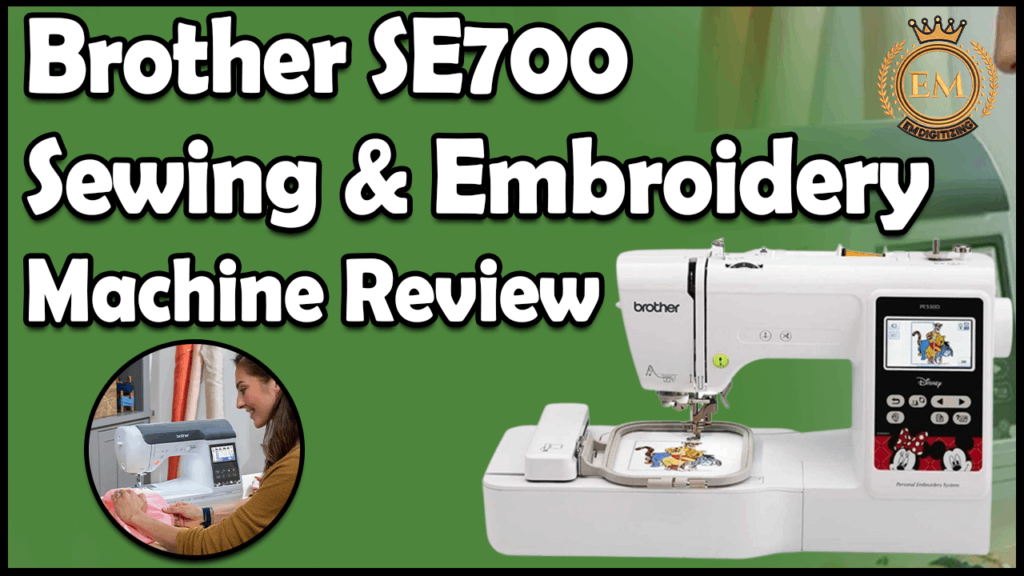 Brother SE700 Sewing and Embroidery Machine Review