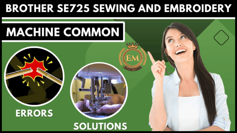 Brother SE725 Sewing and Embroidery Machine Common Errors and Solutions