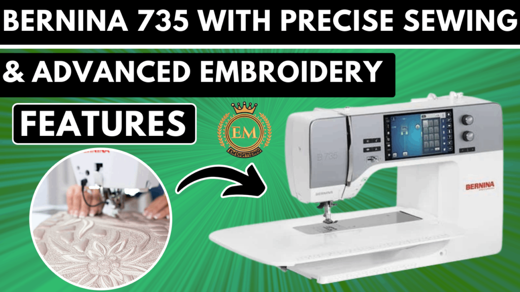 Bernina 735 With Precise Sewing & Advanced Embroidery Features
