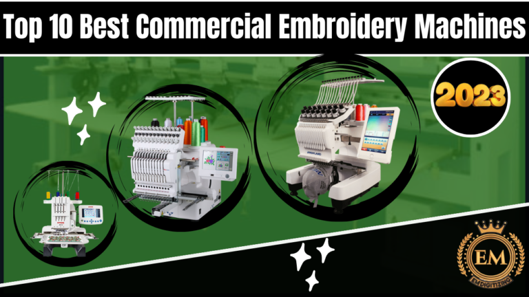 Top 10 Best Commercial Embroidery Machines For 2023