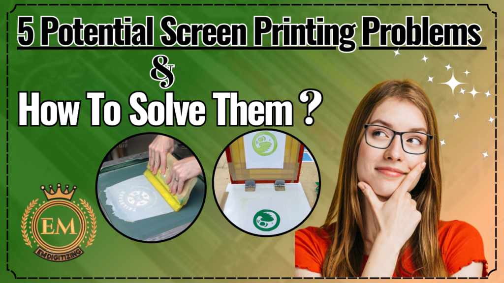 5 Potential Screen Printing Problems & How To Solve Them