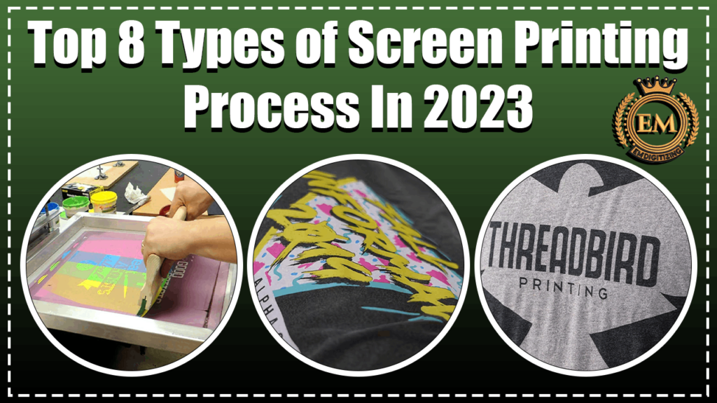 Top 8 Types of Screen Printing Process In 2023