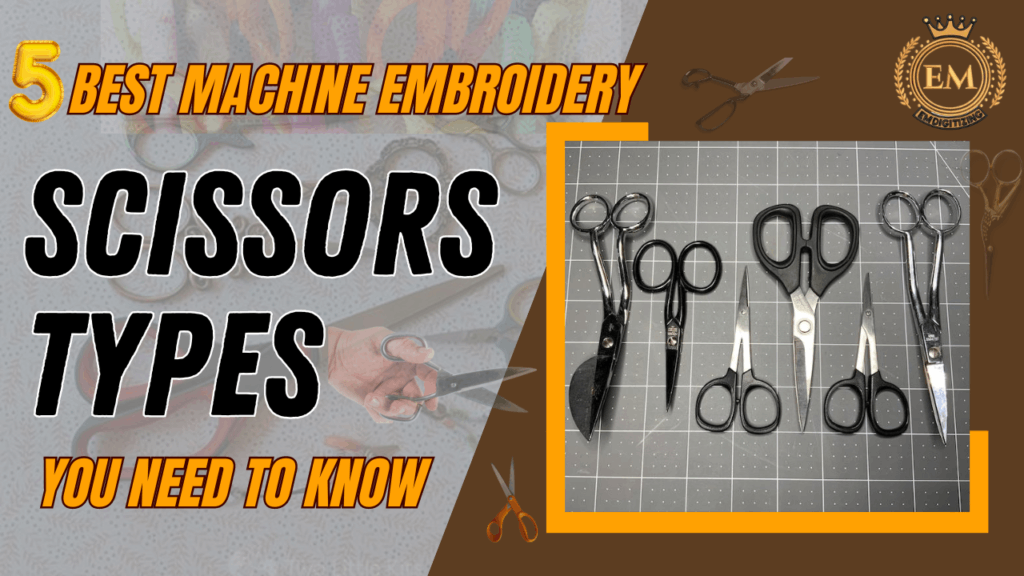 5 Best Machine Embroidery Scissors Types You Need To Know