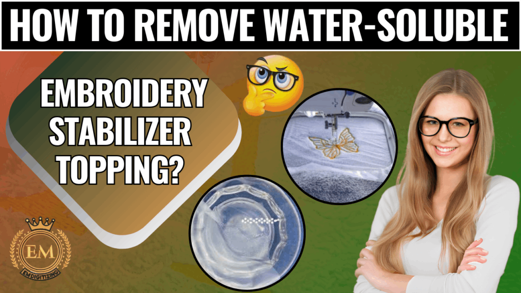 How To Remove Water-Soluble Embroidery Stabilizer Topping