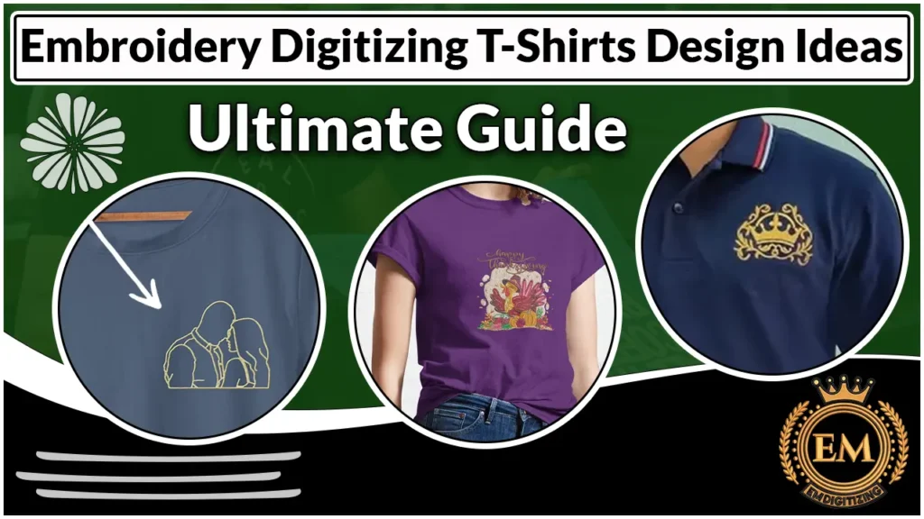 Embroidery Digitizing T-Shirt Design Ideas