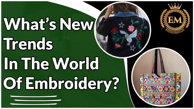 What’s New Embroidery Trends In The World Of Embroidery