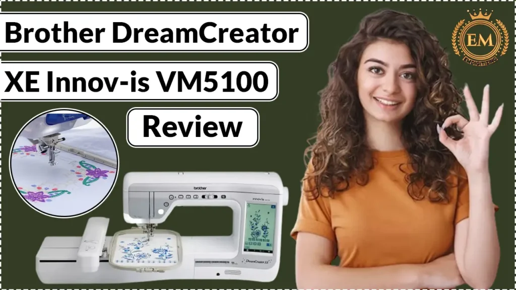 Brother DreamCreator XE Innov-is VM5100 Review