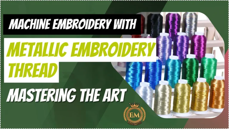 Machine Embroidery with Metallic Embroidery Thread Mastering the Art
